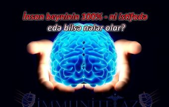 İnsan beyninin 100% – ni istifadə edə bilsə nələr olar?